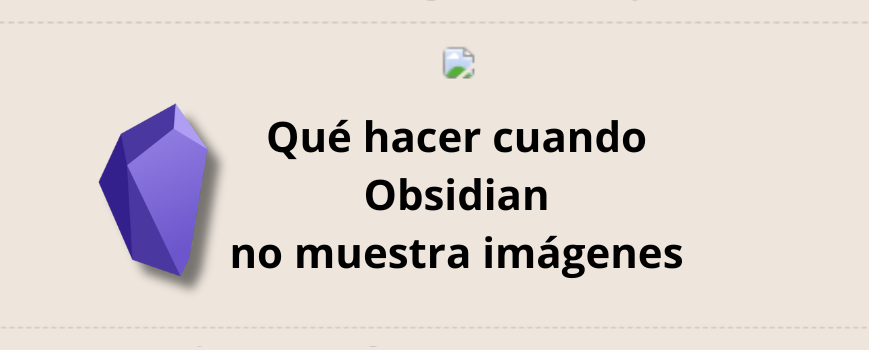 Qué hacer cuando Obsidian no muestra imágenes